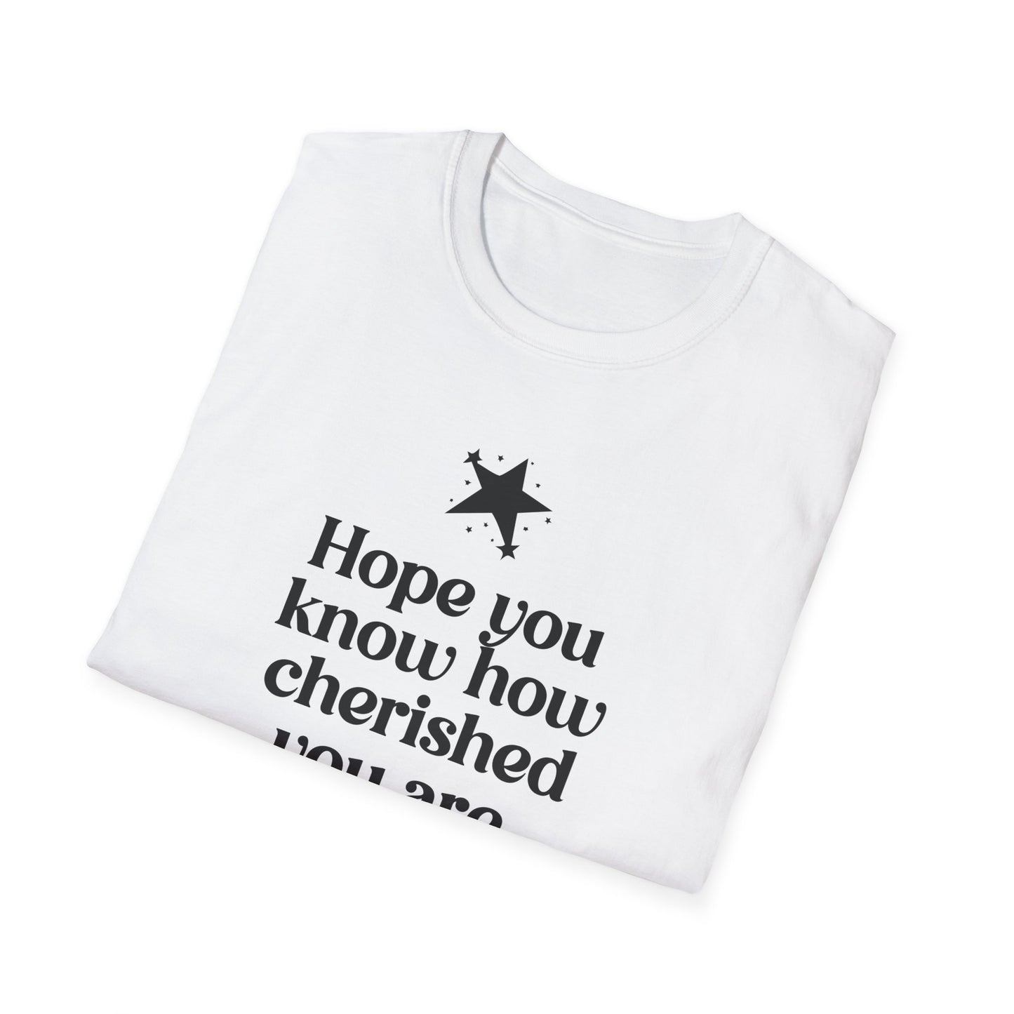 Hope You Know How Cherished You Are T-Shirt