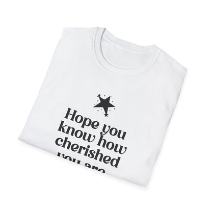 Hope You Know How Cherished You Are T-Shirt