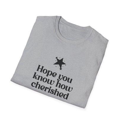 Hope You Know How Cherished You Are T-Shirt