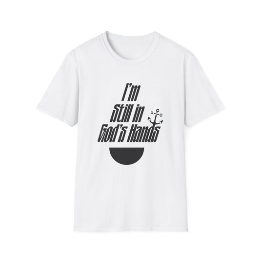 I'm Still In God's Hands T-Shirt