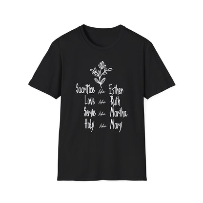 Sacrifice Like Esther, Love Like Ruth, Serve Like Martha T-Shirt