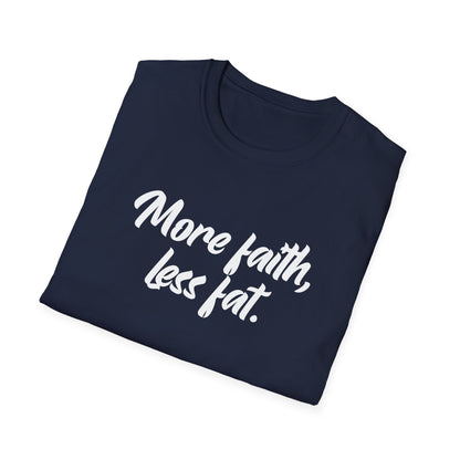 More Faith, Less Fat T-Shirt