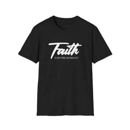 Faith Is My Pre Workout T-Shirt