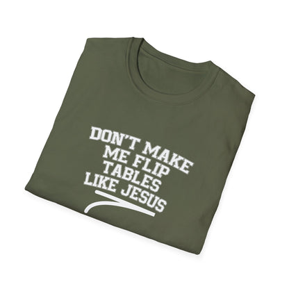 Don't Make Me Flip Table Like Jesus T-Shirt