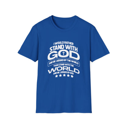 I Would Rather Stand With God And Be Judged By Man T-Shirt