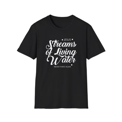 Jesus, Stream Of Living Water: Never Thirst Again T-Shirt