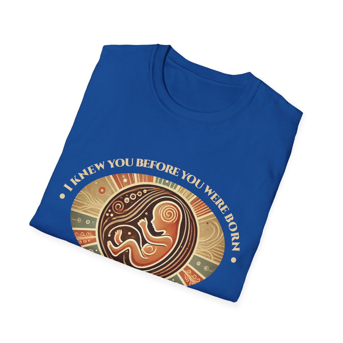 I knew You Before You Were Born T-Shirt