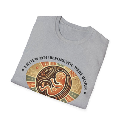 I knew You Before You Were Born T-Shirt