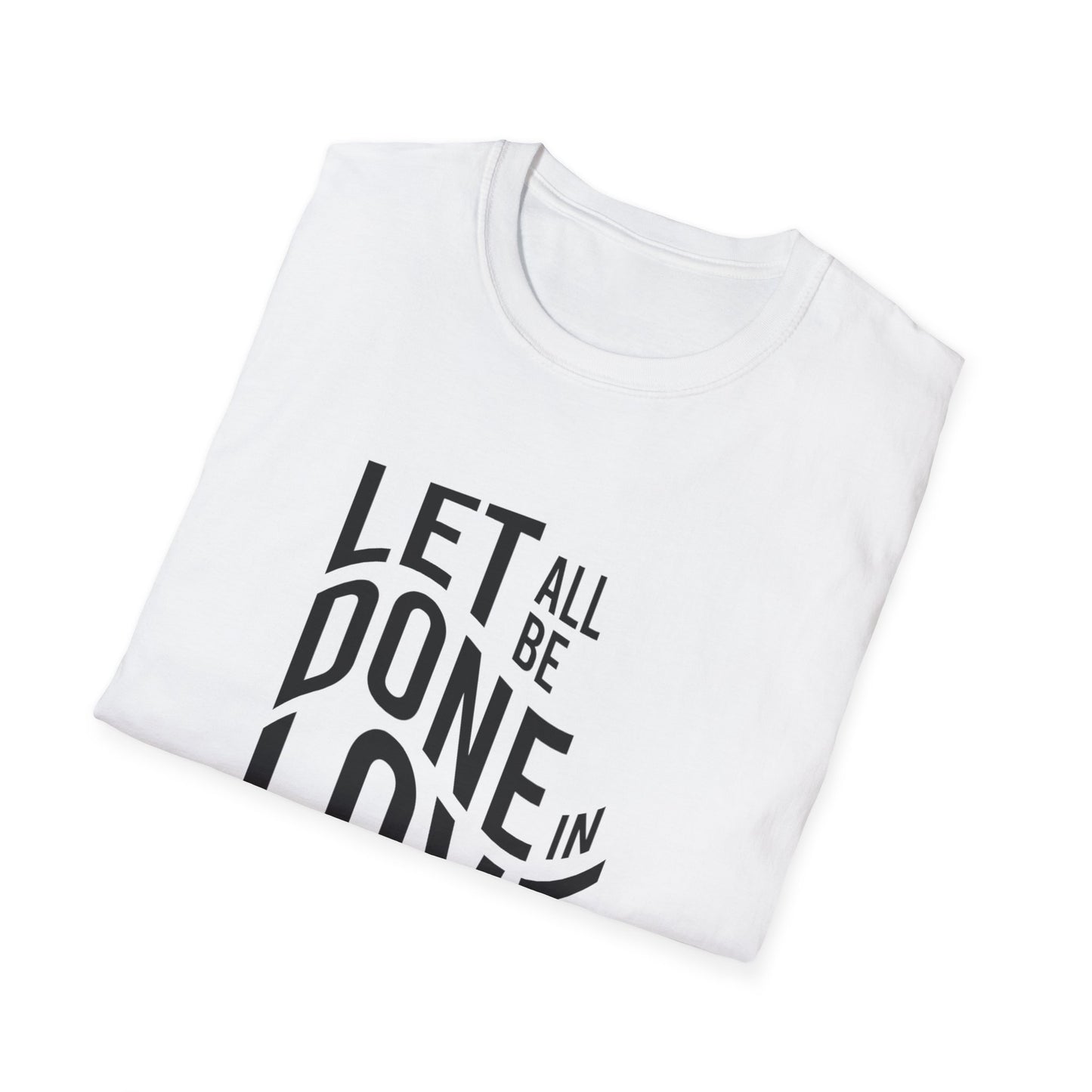 Let All Be Done In Love T-Shirt