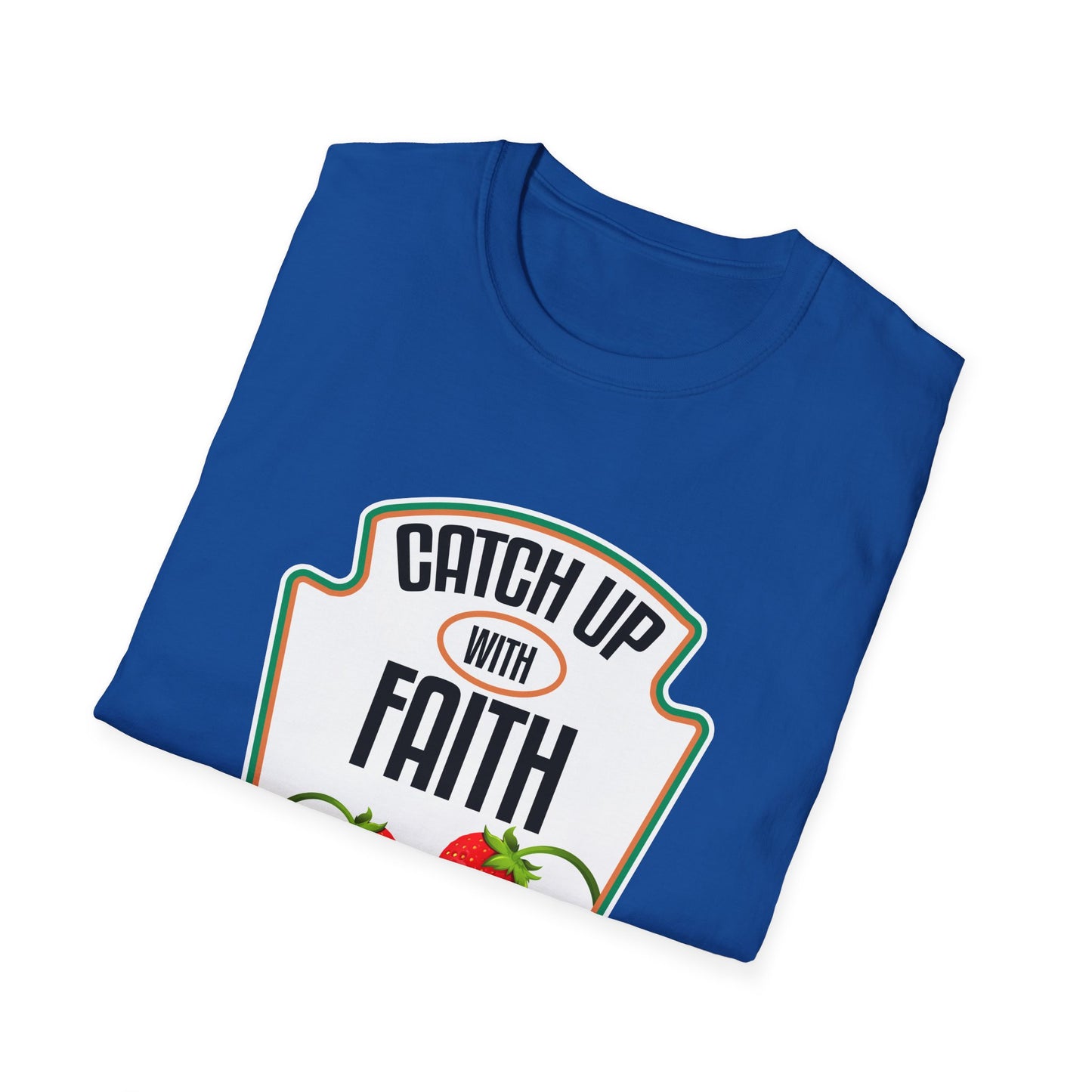 Catch Up With Faith T-Shirt