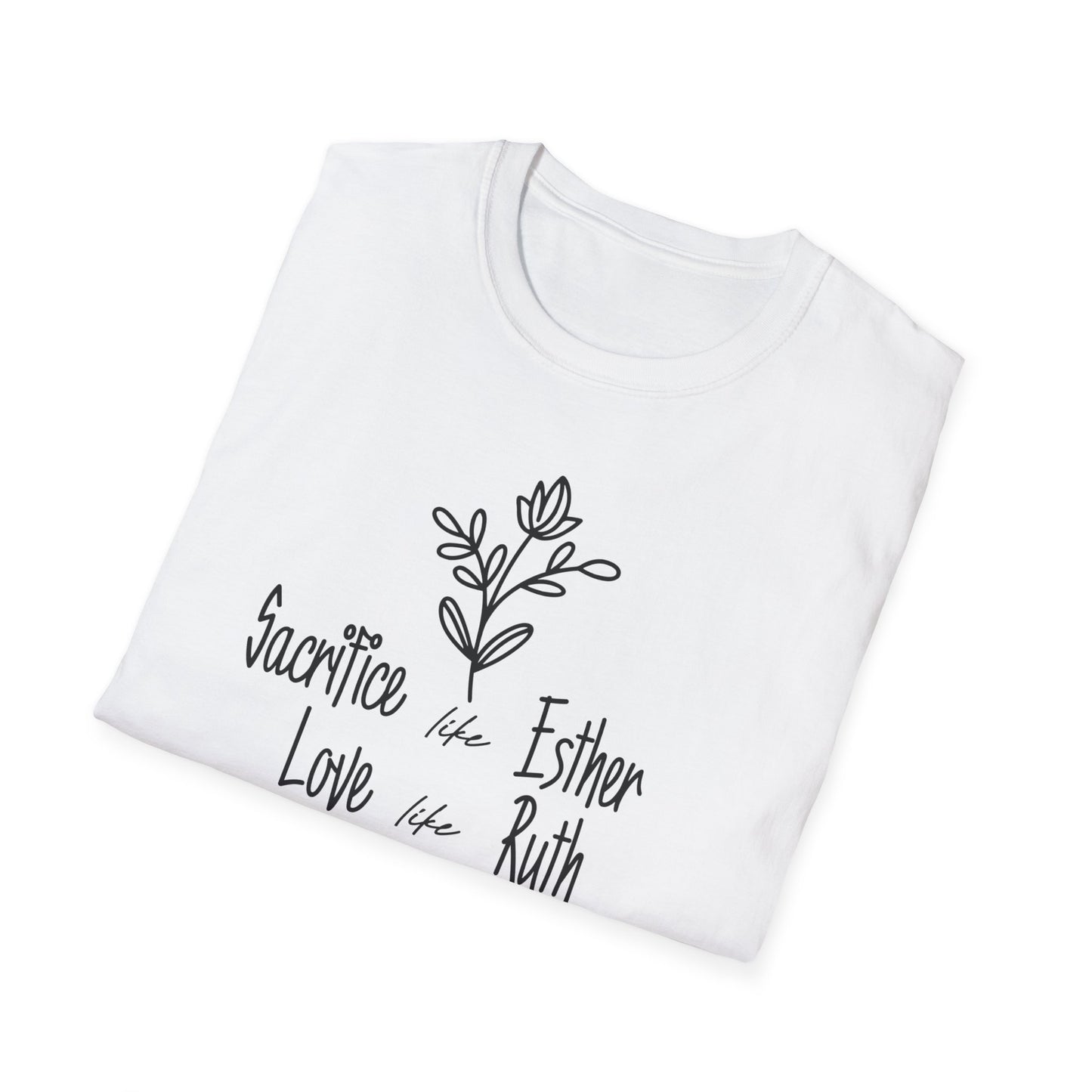 Sacrifice Like Esther, Love Like Ruth, Serve Like Martha T-Shirt