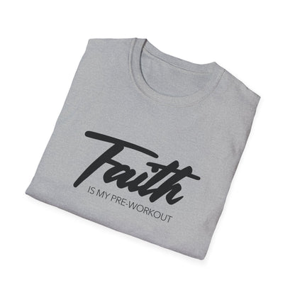 Faith Is My Pre Workout T-Shirt