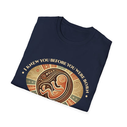 I knew You Before You Were Born T-Shirt