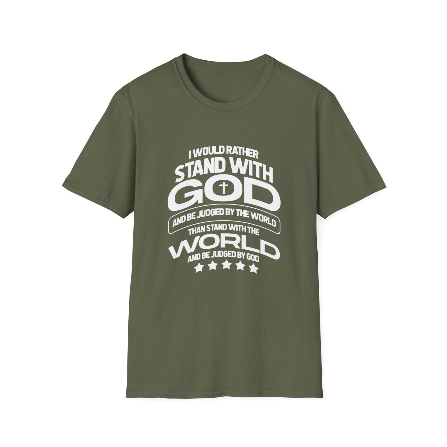 I Would Rather Stand With God And Be Judged By Man T-Shirt