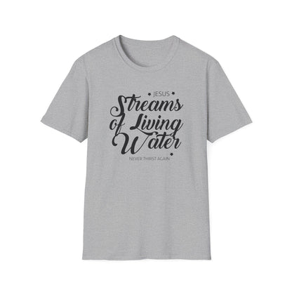 Jesus, Stream Of Living Water: Never Thirst Again T-Shirt