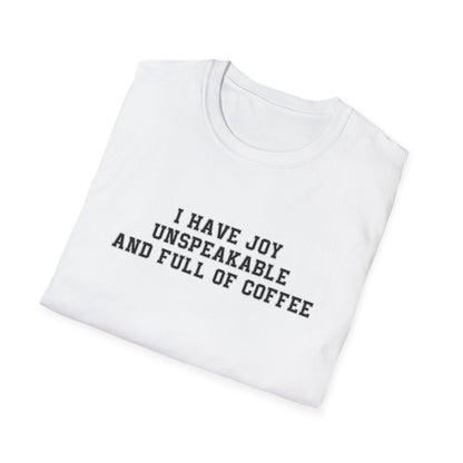 I Have Joy Unspeakable And Full Of Coffee T-Shirt