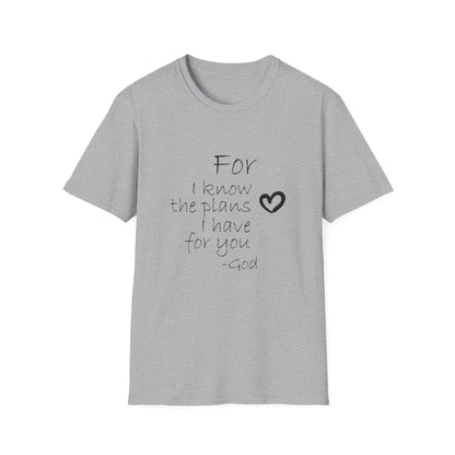 For I Know The Plans I Have For You T-Shirt