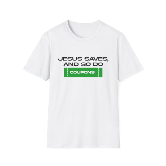 Jesus Saves And So Do Coupons T-Shirt