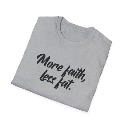 More Faith, Less Fat T-Shirt