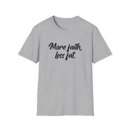 More Faith, Less Fat T-Shirt