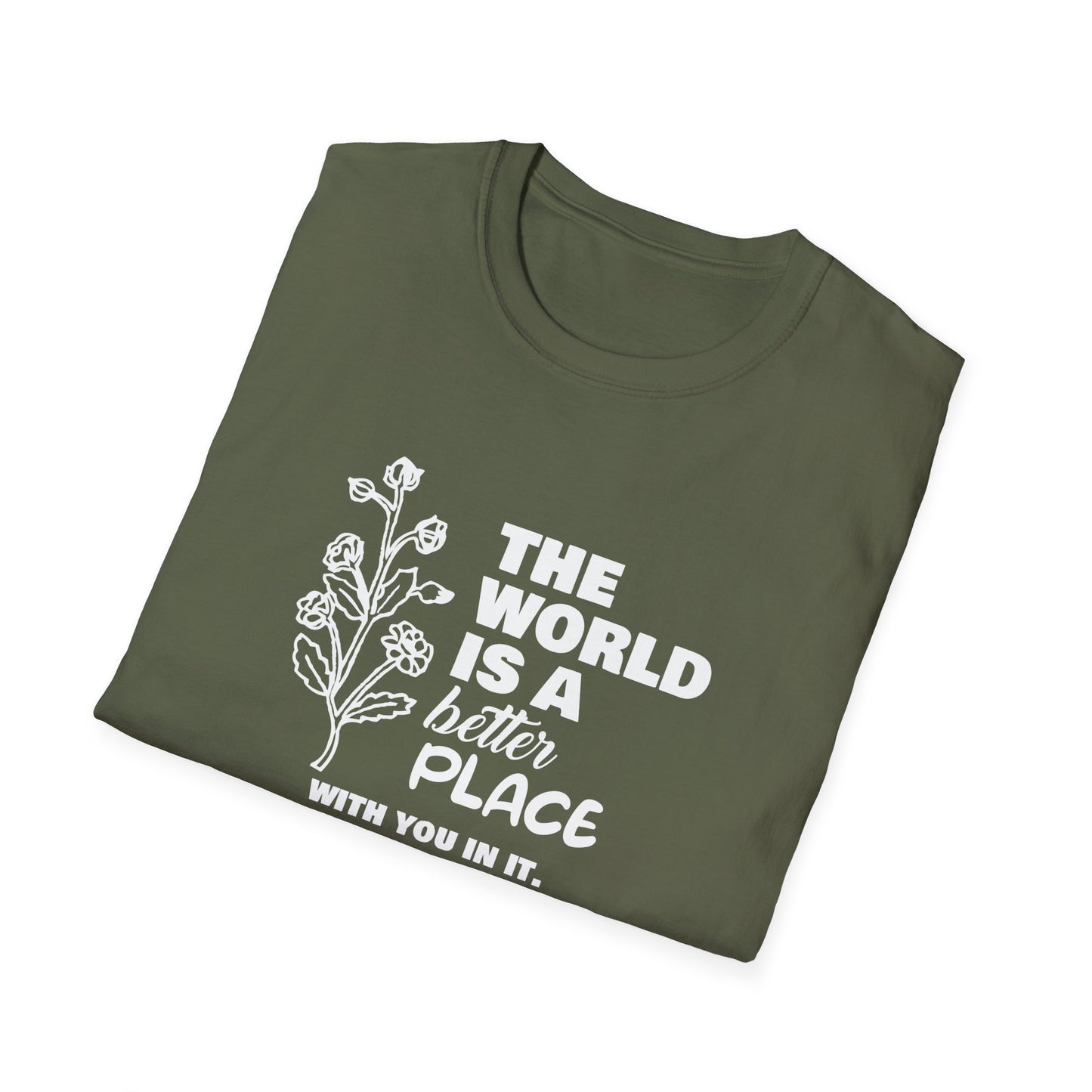 The World Is A Better Place With You In It T-Shirt