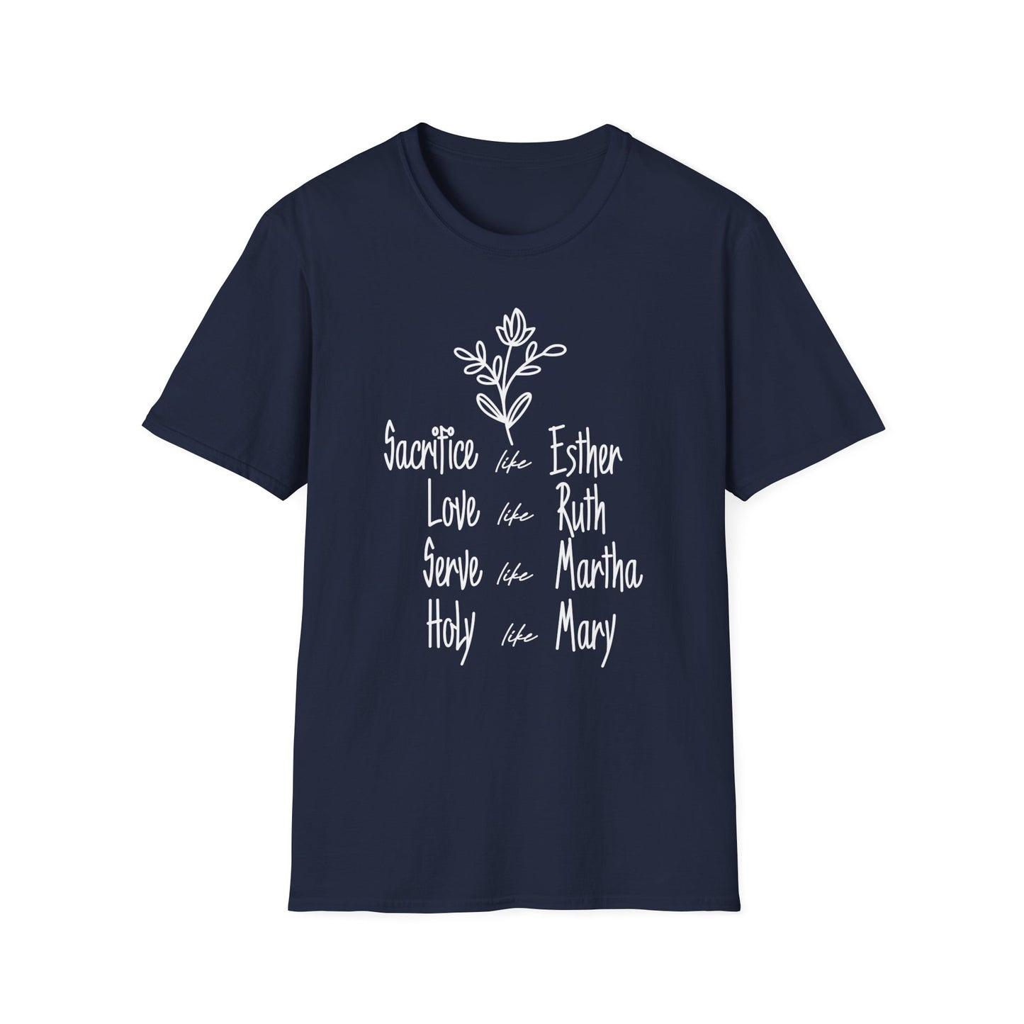 Sacrifice Like Esther, Love Like Ruth, Serve Like Martha T-Shirt