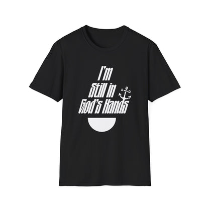 I'm Still In God's Hands T-Shirt