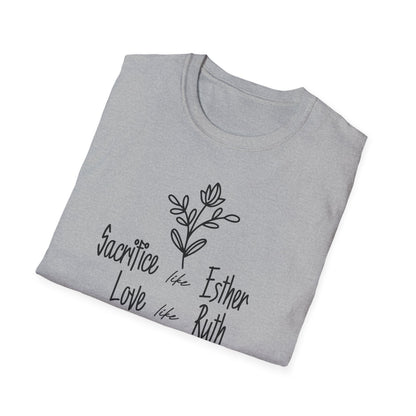 Sacrifice Like Esther, Love Like Ruth, Serve Like Martha T-Shirt