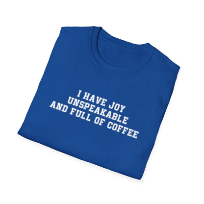 I Have Joy Unspeakable And Full Of Coffee T-Shirt