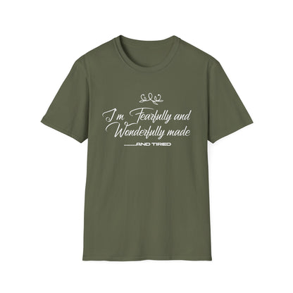 I'm Fearfully And Wonderfully Made....... And Tired T-Shirt