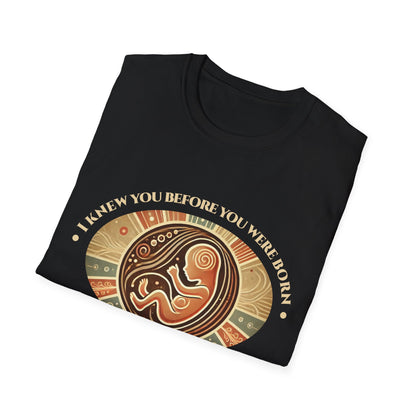 I knew You Before You Were Born T-Shirt