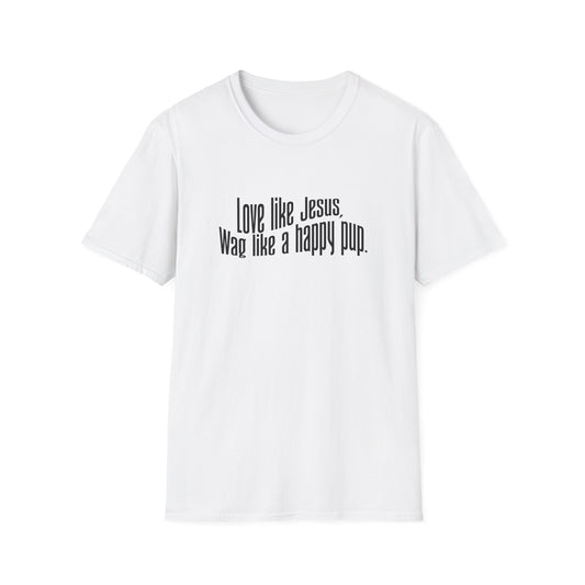 Love Like Jesus Wag Like A Happy Pup T-Shirt