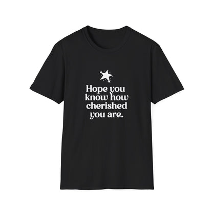 Hope You Know How Cherished You Are T-Shirt