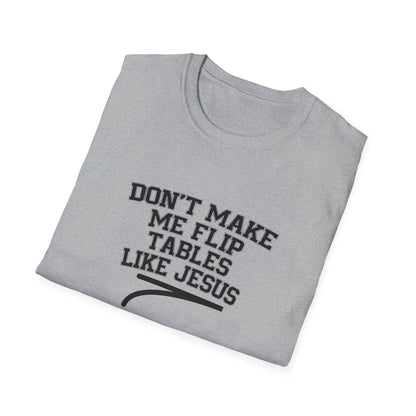 Don't Make Me Flip Table Like Jesus T-Shirt