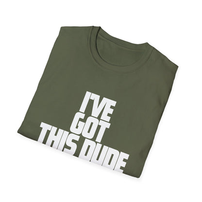 I've Got This Dude -God T-Shirt