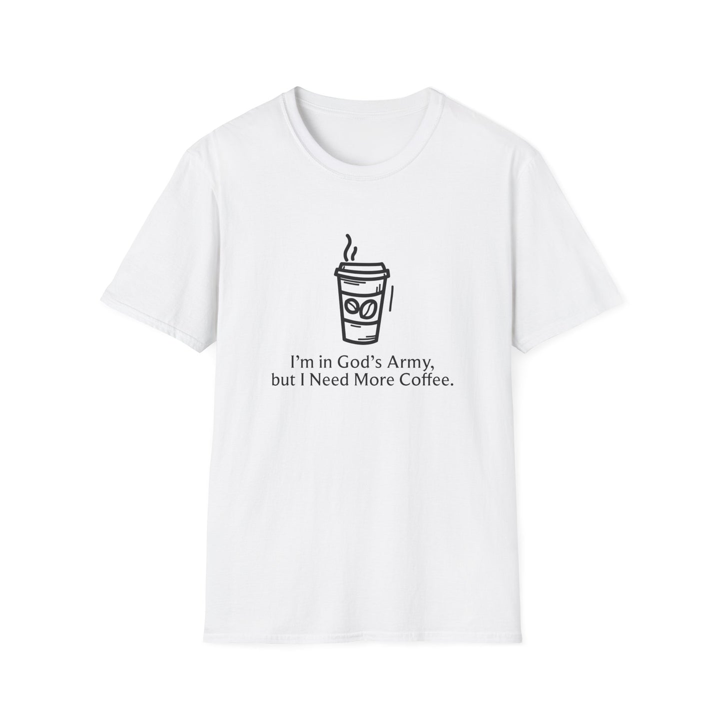 I'm In God's Army But I Need More Coffee T-Shirt