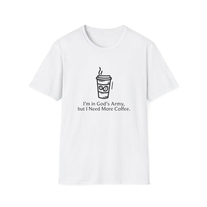 I'm In God's Army But I Need More Coffee T-Shirt