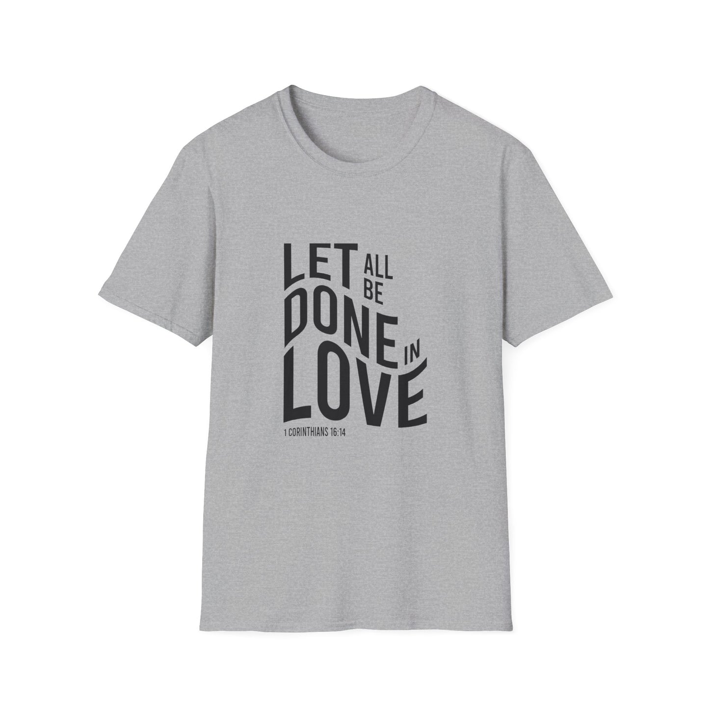 Let All Be Done In Love T-Shirt