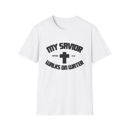 My Savior Walks On Water (Mathew 14:22 ) T-Shirt