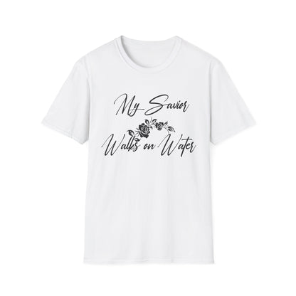 My Savior Walks On Water (Mathew 14:22) T-Shirt