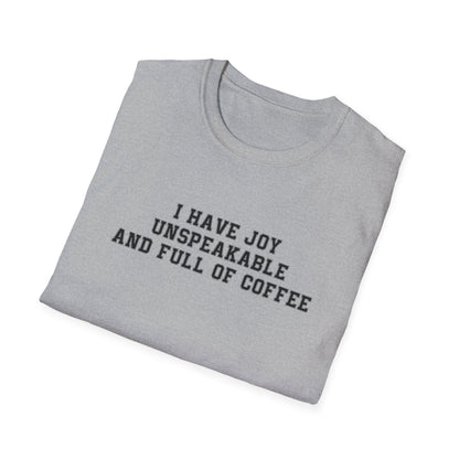 I Have Joy Unspeakable And Full Of Coffee T-Shirt