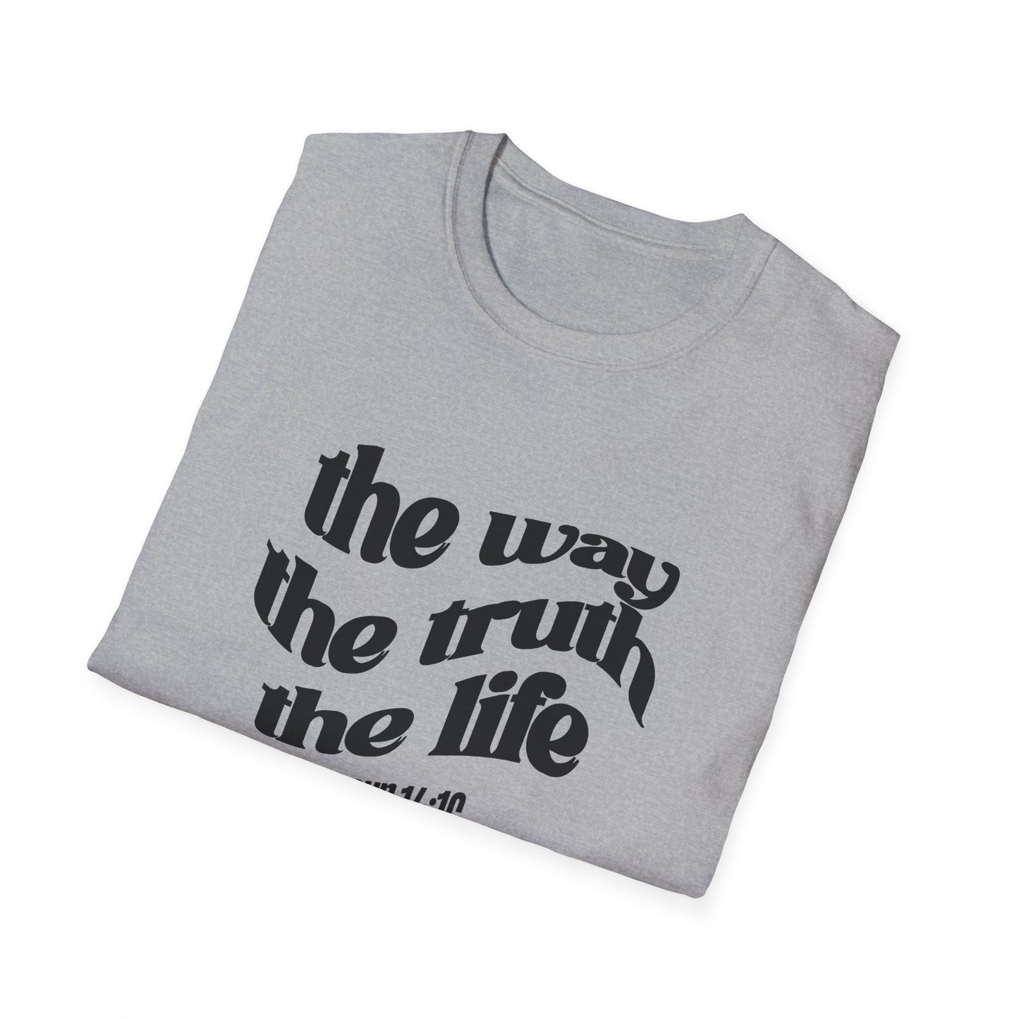 The Way The Truth The Life (John 14:16) T-Shirt