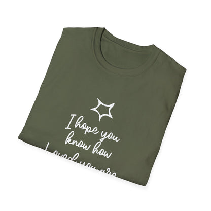 I Hope You Know How Loved You Are T-Shirt