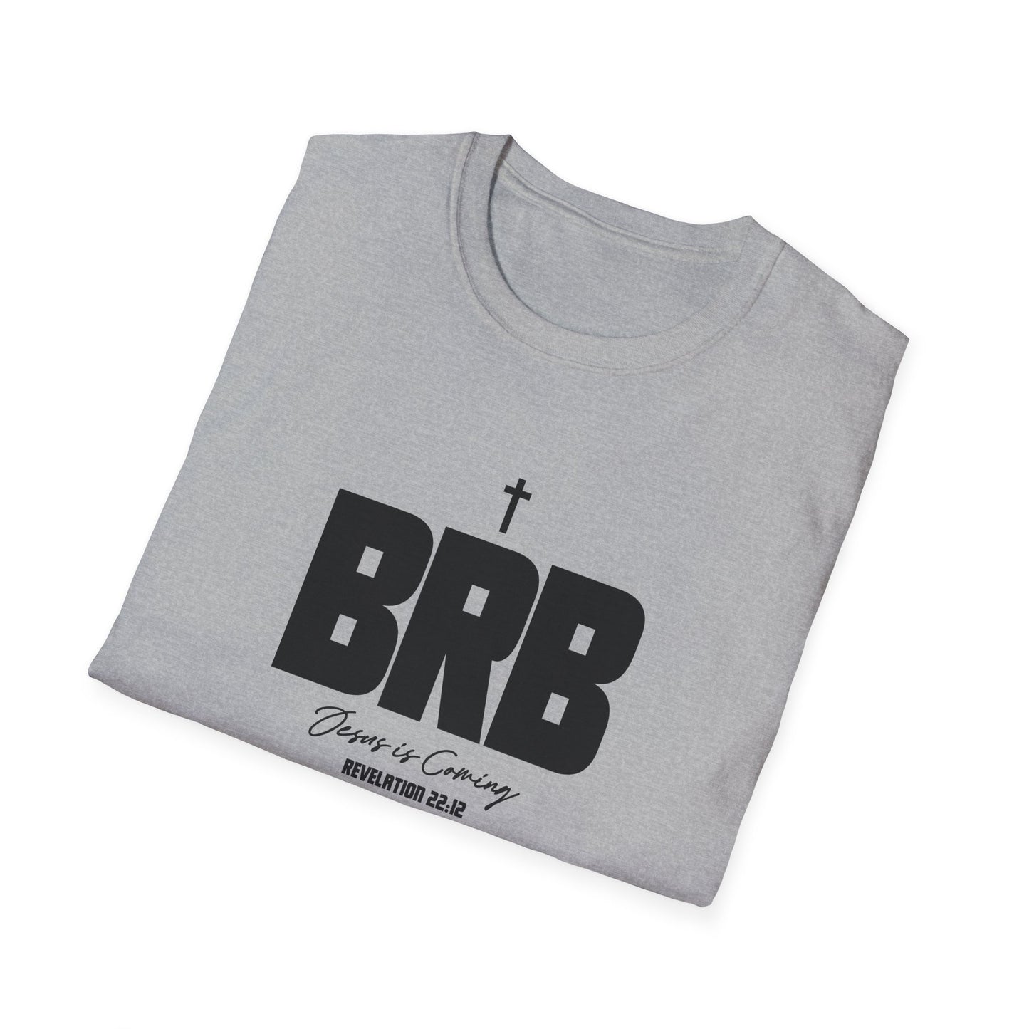 BRB: Jesus Is Coming Soon (Revelations 22:12) T-Shirt