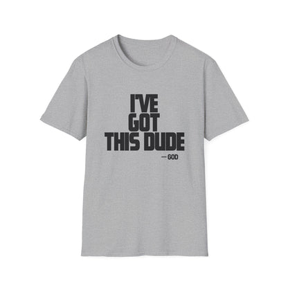 I've Got This Dude -God T-Shirt