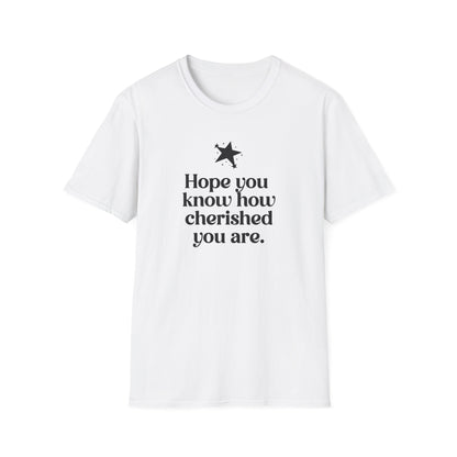 Hope You Know How Cherished You Are T-Shirt