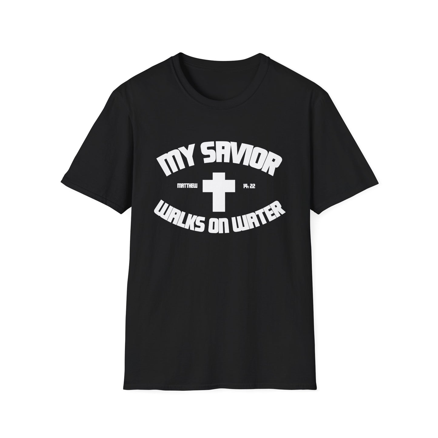 My Savior Walks On Water (Mathew 14:22 ) T-Shirt