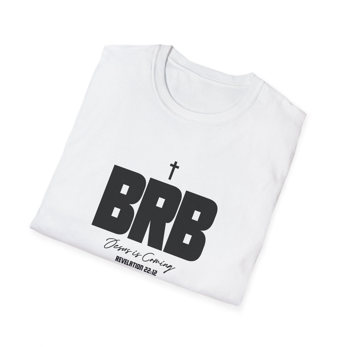 BRB: Jesus Is Coming Soon (Revelations 22:12) T-Shirt