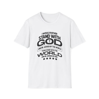 I Would Rather Stand With God And Be Judged By Man T-Shirt