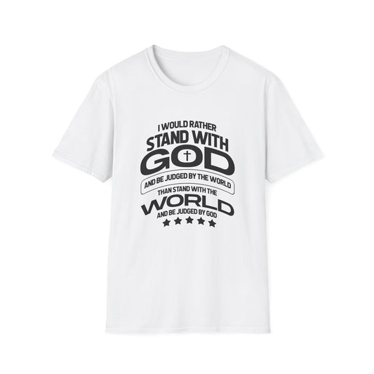 I Would Rather Stand With God And Be Judged By Man T-Shirt